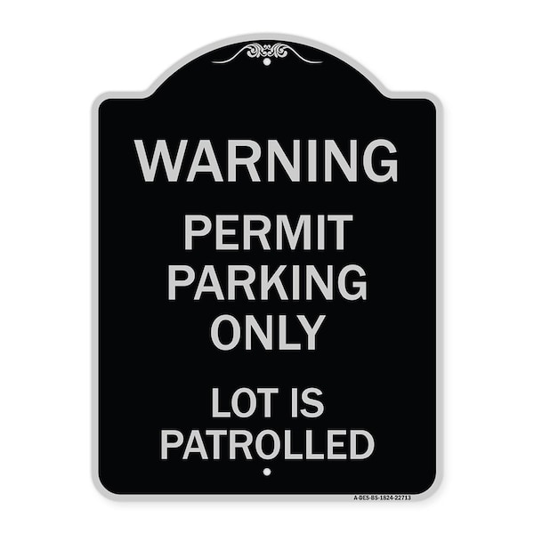 Warning Permit Parking Lot Is Patrolled Heavy-Gauge Aluminum Sign, 24" x 18", BS-1824-22713